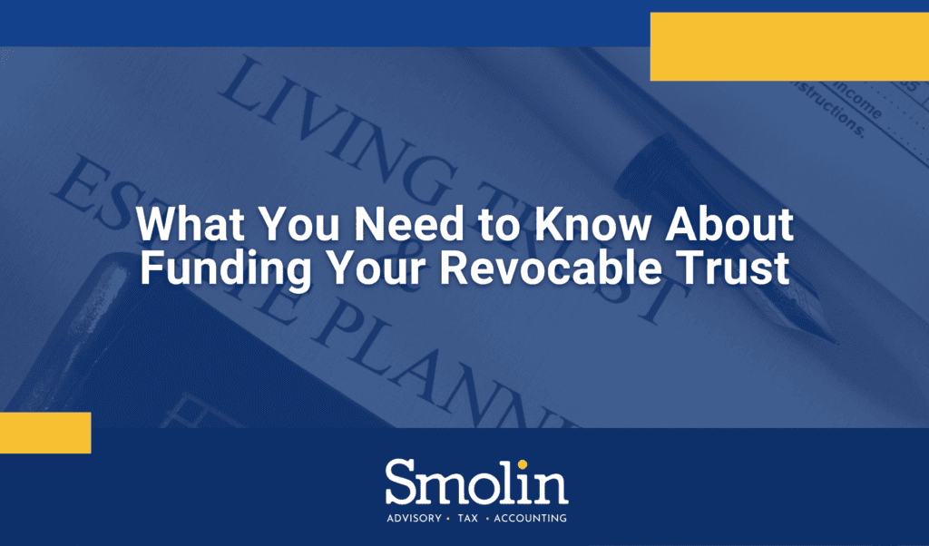what-you-need-to-know-about-funding-your-revocable-trust-strong